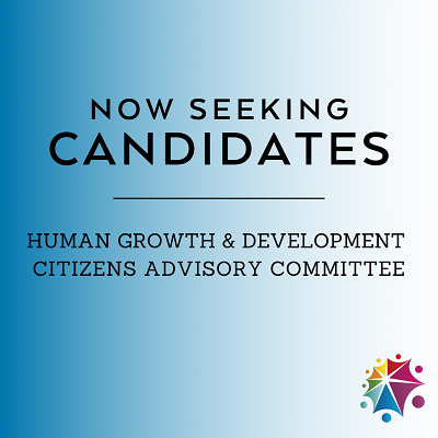 Seeking Representatives for Human Growth & Development Citizens Advisory Committee